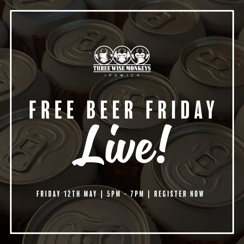 FREE BEER FRIDAY LIVE! - Three Wise Monkeys Ipswich