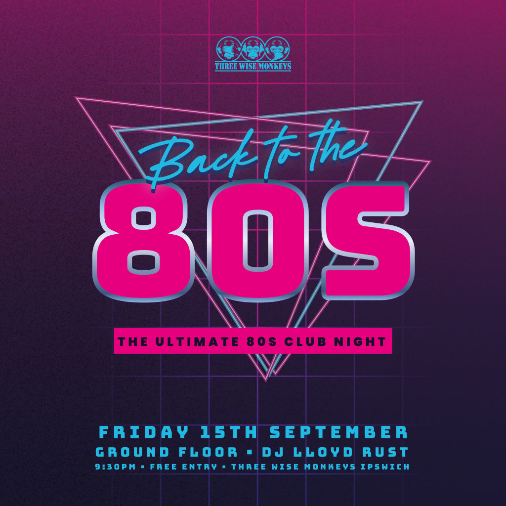 back-to-the-80s-the-ultimate-80s-club-night-three-wise-monkeys-ipswich